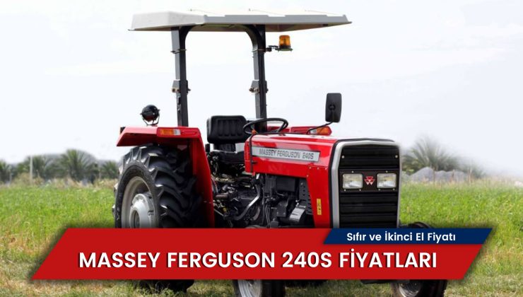 Massey Ferguson 240S Fiyatları: Sıfır – İkinci El Güncel Fiyatlar