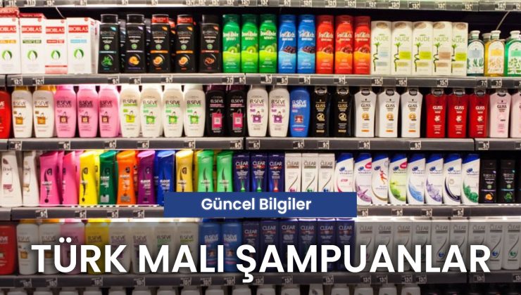 Türk Malı Şampuanlar Listesi! Yerli Malı Şampuan Markaları Hangileri?